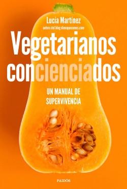 Vegetarianos concienciados "Un manual de supervivencia". 