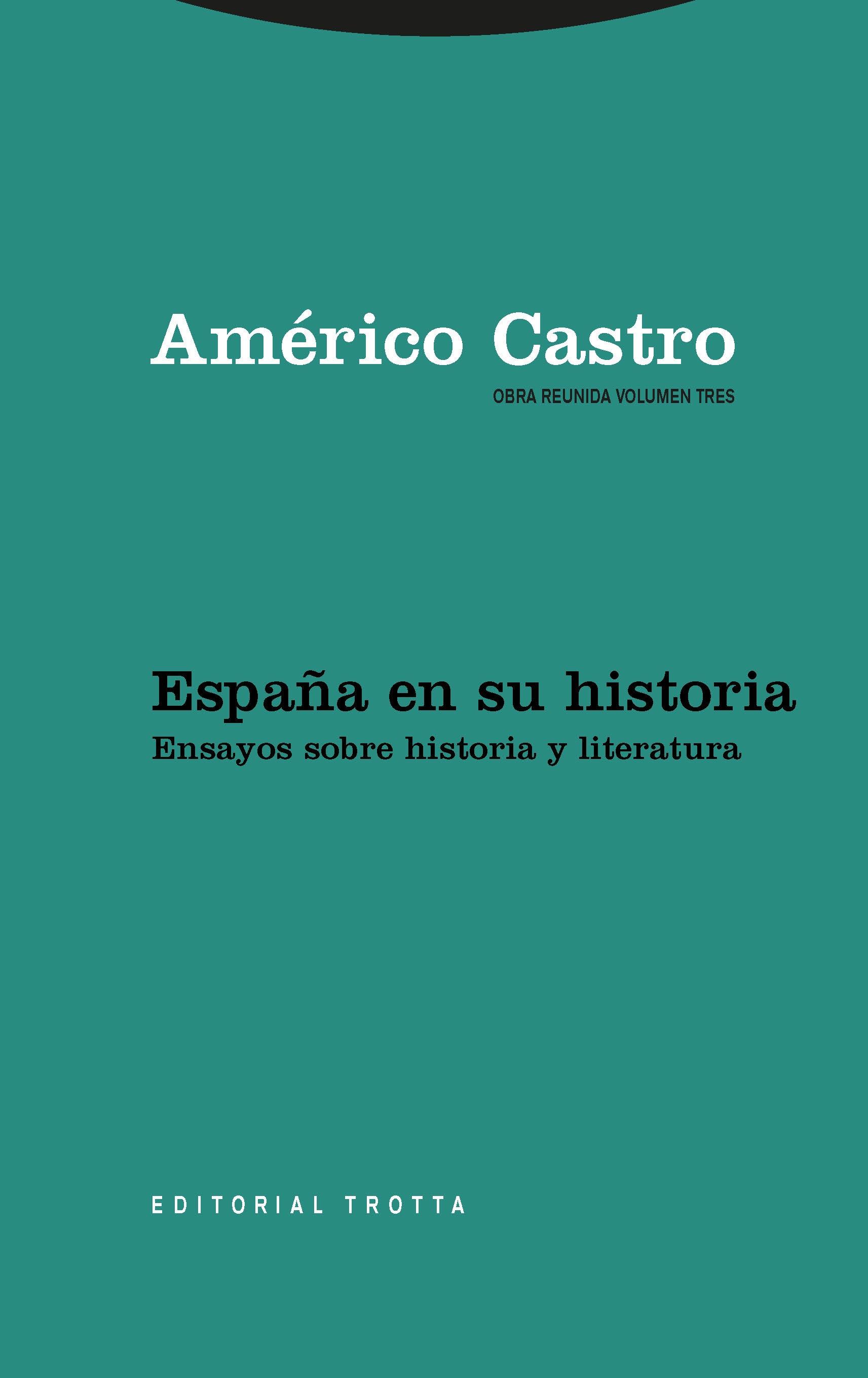España en su historia. Ensayos sobre historia y literatura "(Obra reunida de Américo Castro - 3)". 
