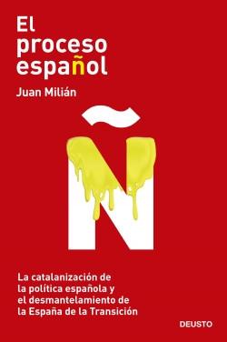El proceso español "La catalanización de la política española y el desmantelamiento de la España de la Transición". 