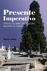 Presente Imperativo "Teruel, el Ebro, Barcelona, Madrid, el exilio". 
