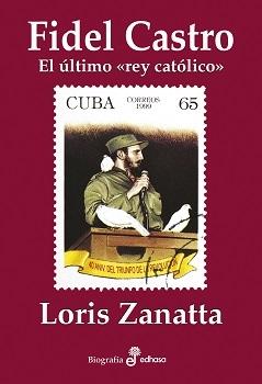 Fidel Castro. El último "rey católico" . 