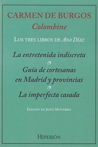 Los tres libros de Ana Díaz "La entretenida indiscreta / Guía de cortesanas en Madrid y provincias / La imperfecta casada". 