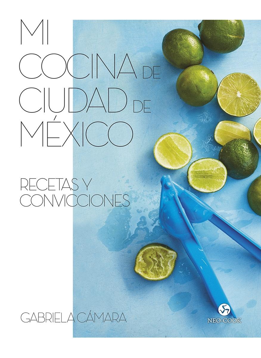 Mi cocina de Ciudad de México "Recetas y convicciones". 
