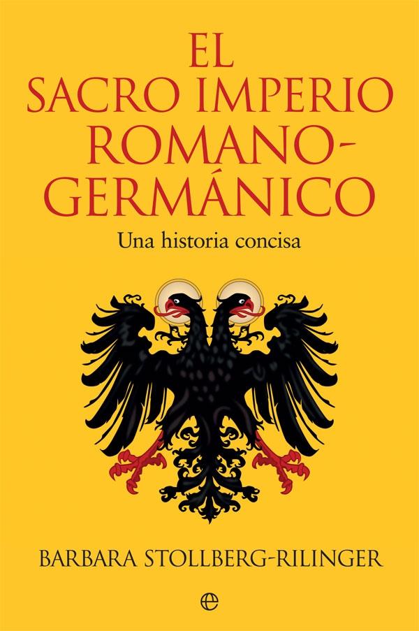 El Sacro Imperio Romano-Germánico "Una historia concisa". 