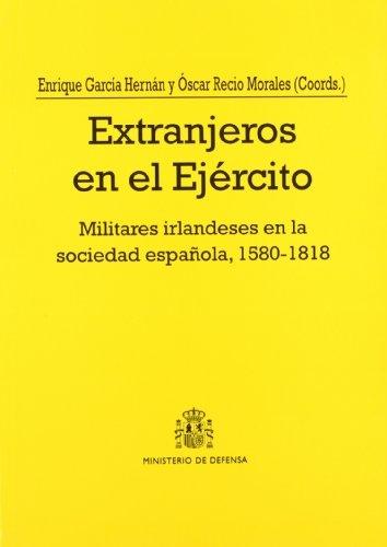 Extranjeros en el ejército "Militares irlandeses en la sociedad española, 1580-1818". 