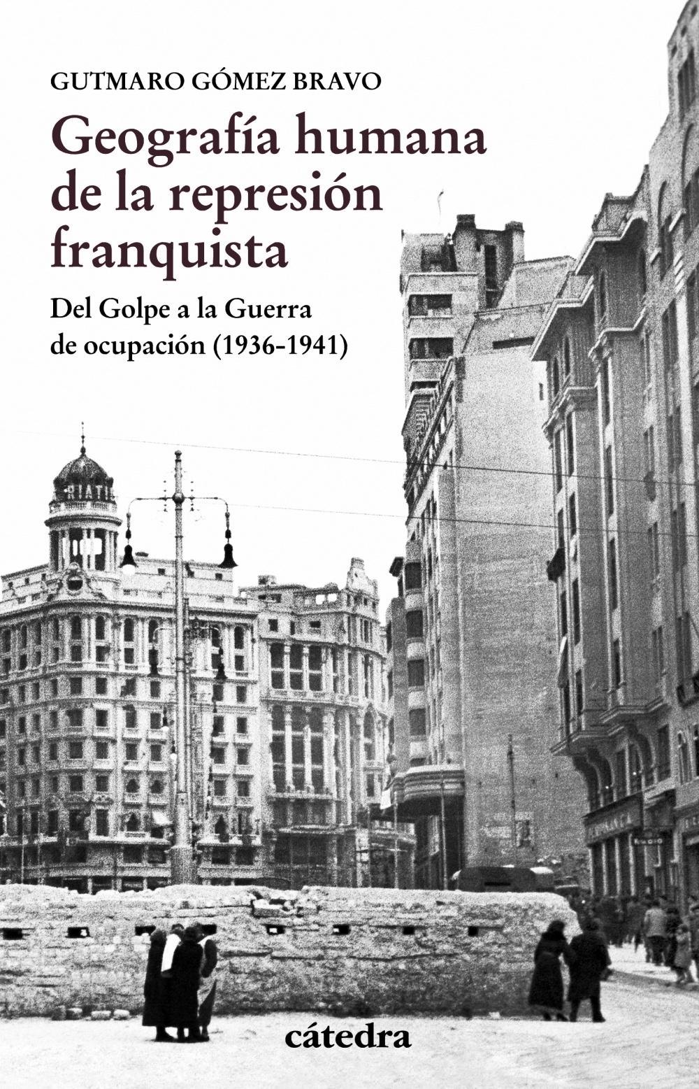 Geografía humana y la represión franquista "Del Golpe a la Guerra de ocupación (1936-1941)". 