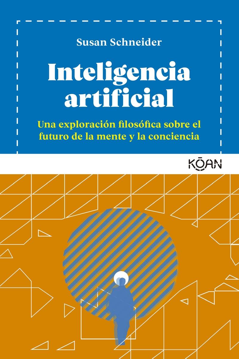 Inteligencia artificial "Una exploración filosófica sobre el futuro de la mente y la conciencia". 