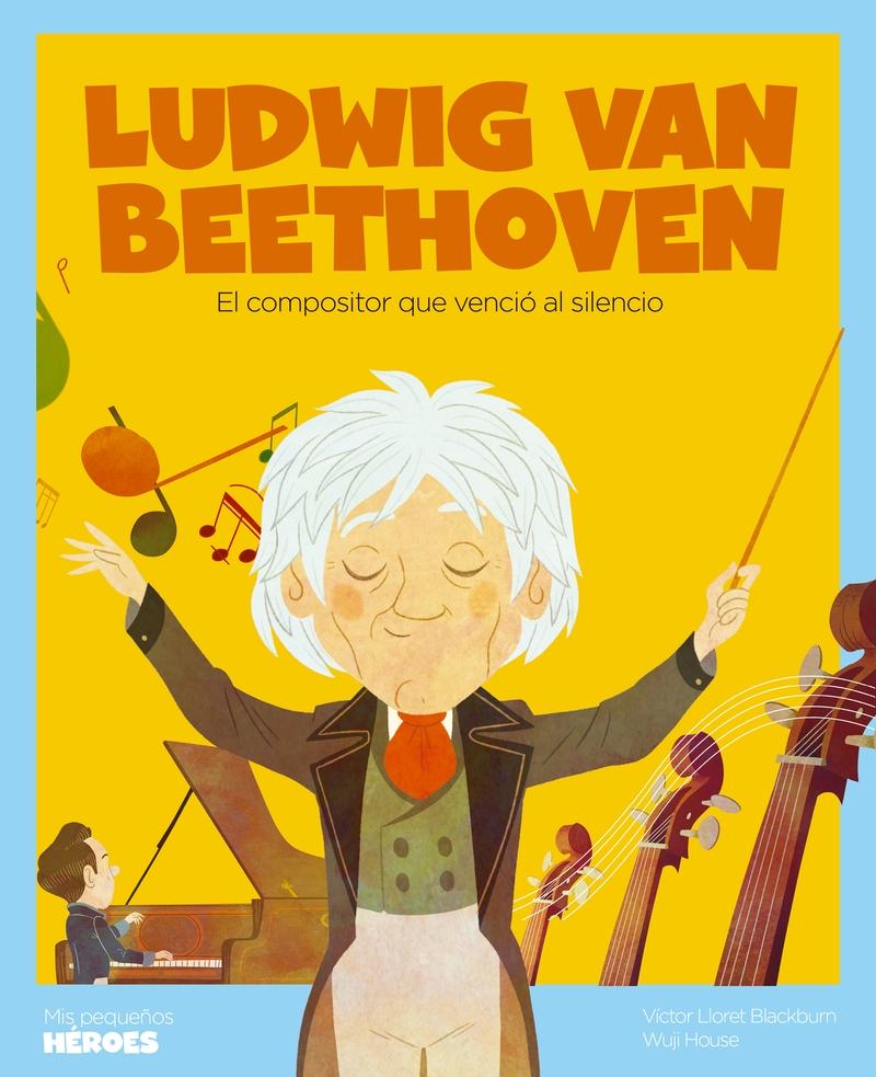 Ludwig van Beethoven "El compositor que venció al silencio". 