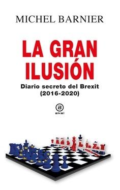 La gran ilusión "Diario secreto del Brexit (2016-2020)". 