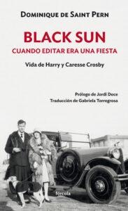 Black Sun "Cuando editar era una fiesta. Vida de Harry y Caresse Crosby". 