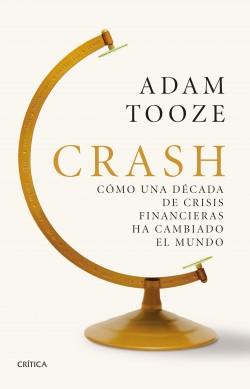 Crash "Cómo una década de crisis financieras ha cambiado el mundo". 