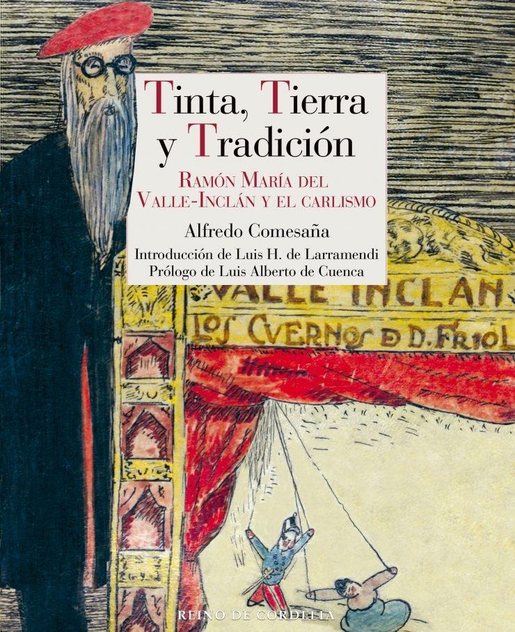 Tinta, Tierra y Tradición "Ramón María del Valle-Inclán y el Carlismo". 