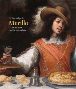 El Hijo pródigo de Murillo y el arte de narrar en el Barroco andaluz. 