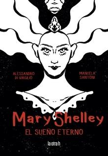 Mary Shelley. El eterno sueño. 