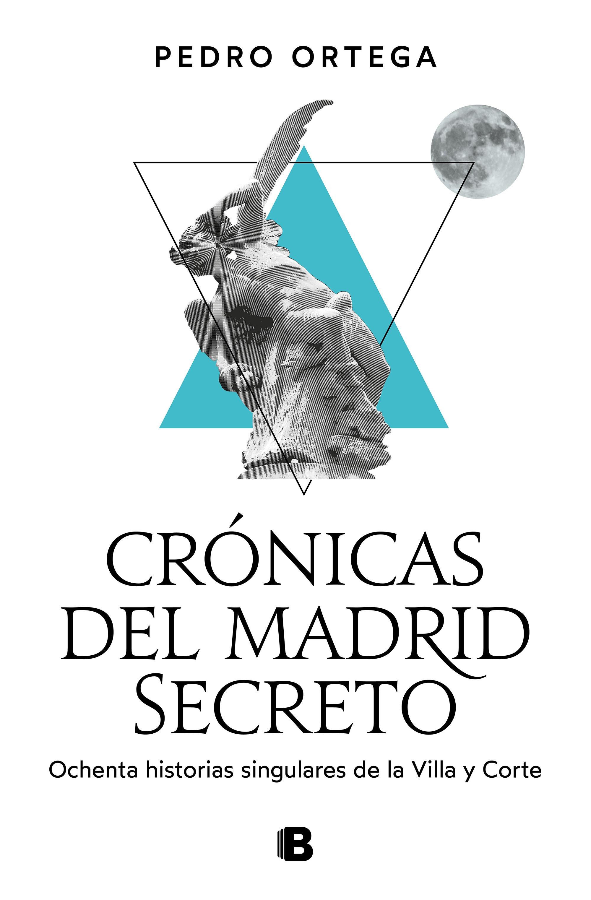 Crónicas del Madrid secreto "Ochenta historias singulares de la Villa y Corte". 