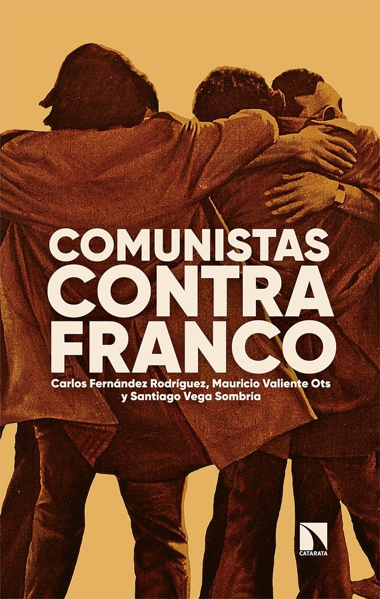 Comunistas contra Franco "La fuerza de un compromiso"