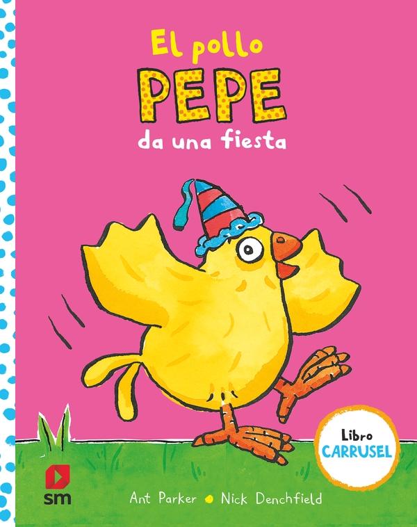 El pollo Pepe da una fiesta "(Libro carrusel)". 