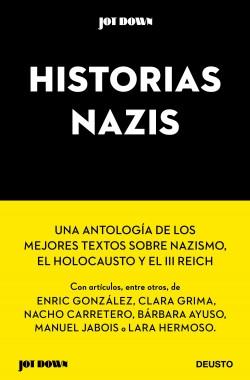 Historias nazis "Los mejores artículos de 'Jot Down' sobre el nazismo, el Holocausto y el Tercer Reich". 