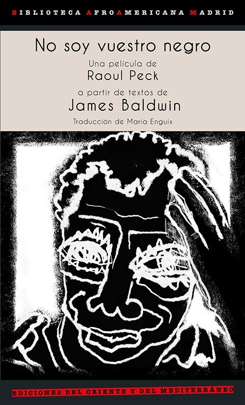 No soy vuestro negro  "(Una película de Raoul Peck a partir de textos de James Baldwin)". 