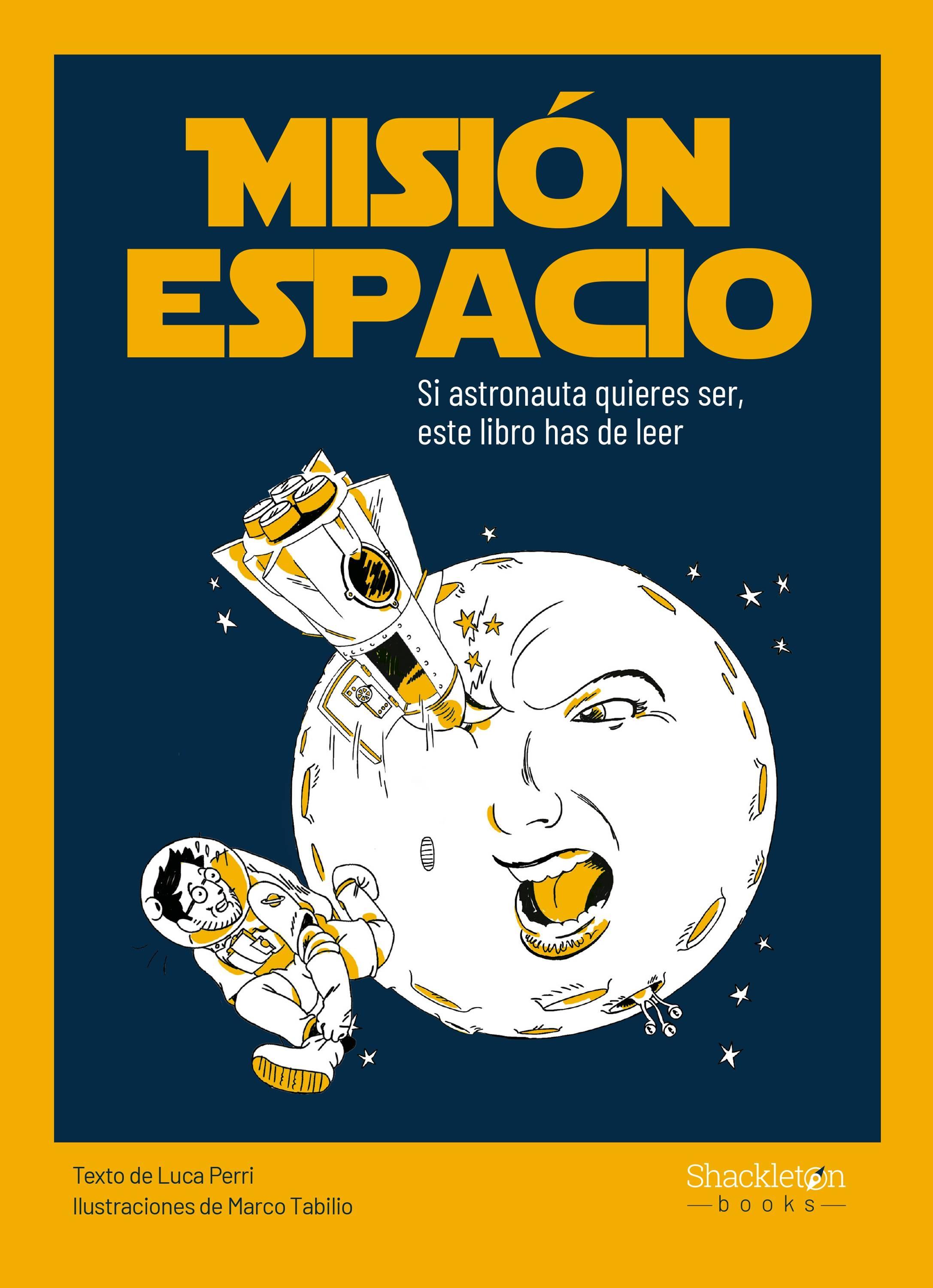 Misión espacio "Si austronauta quieres ser, este libro has de leer". 