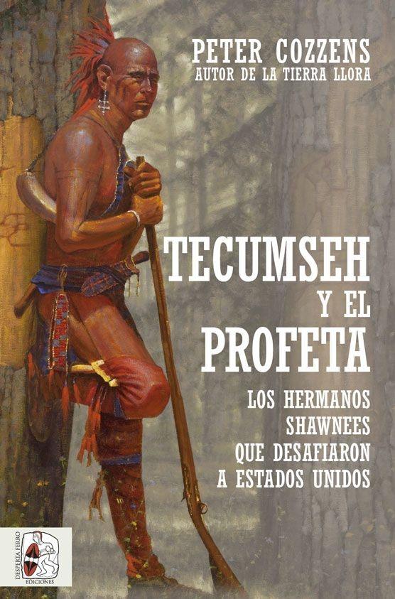 Tecumseh y el Profeta "Los hermanos shawnees que desafiaron a Estados Unidos". 