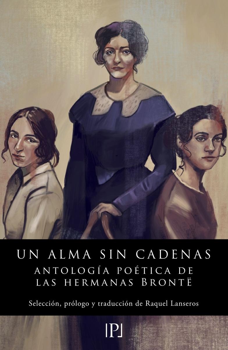 Un alma sin cadenas "Antología poética de las hermanas Brontë"