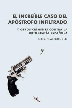 El increíble caso del apóstrofo infiltrado "Y otros crímenes contra la ortografía española". 