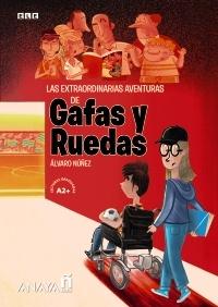 Las extraordinarias aventuras de Gafas y Ruedas "(Gafas y Ruedas). Lecturas graduadas A2+". 
