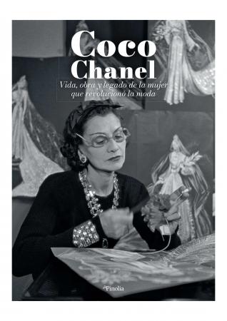 Coco Chanel "Vida, obra y legado de la mujer que revolucionó la moda". 