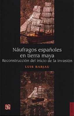 Náufragos españoles en tierra maya "Reconstrucción del inicio de la invasión". 
