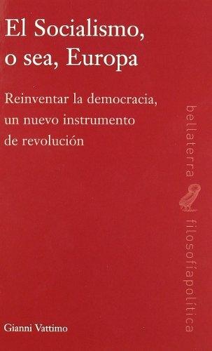 El Socialismo, o sea, Europa "Reinventar la democracia, un nuevo instrumento de revolución". 