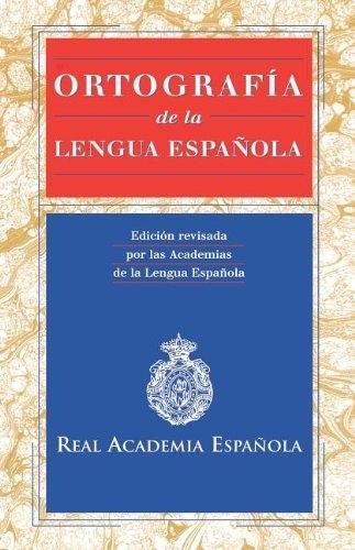 Ortografía de la Lengua Española "Edición revisada por las Academias de la Lengua Española". 