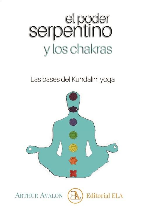 El poder serpentino y los Chakras "Las bases del Kundalini yoga". 