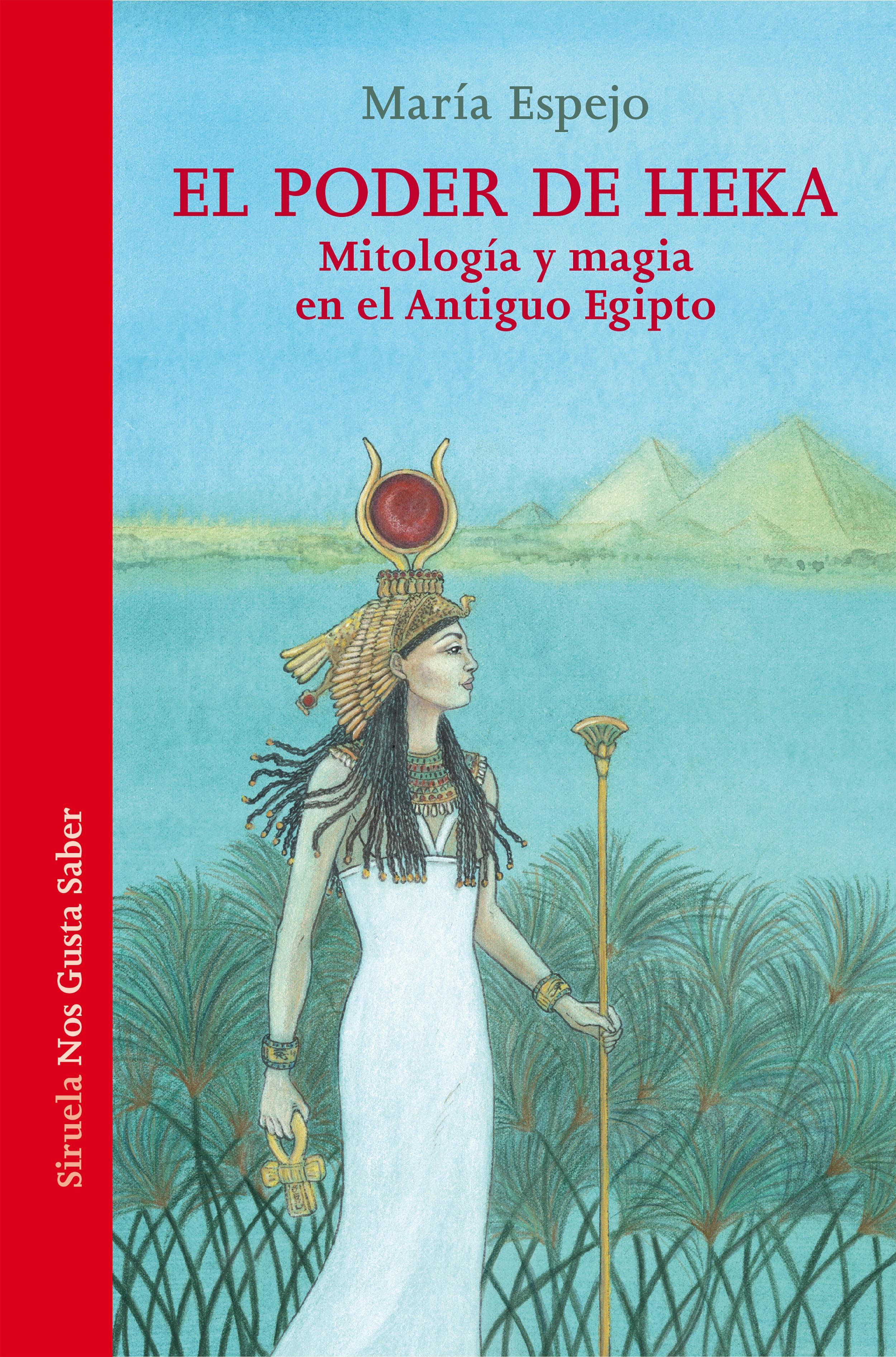 El poder de Heka "Mitología y magia en el Antiguo Egipto". 