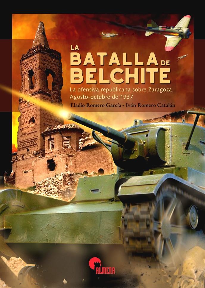La batalla de Belchite "La ofensiva republicana sobre Zaragoza. Agosto-octubre de 1937". 