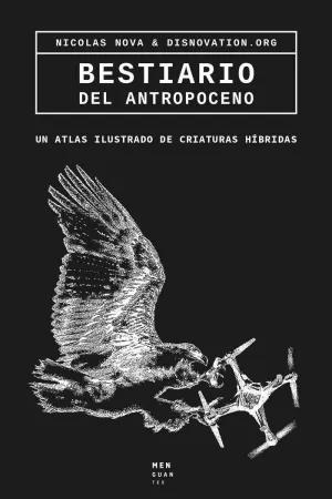 Bestiario del Antropoceno "Un atlas ilustrado de criaturas híbridas"