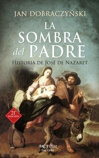 La sombra del Padre "Historia de José de Nazaret". 