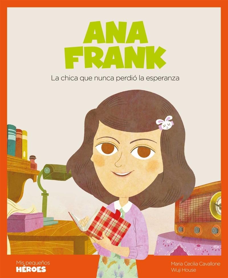 Ana Frank "La chica que nunca perdió la esperanza". 