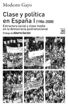 Clase y política en España - I (1986-2008) "Estructura social y clase media en la democracia postransicional". 