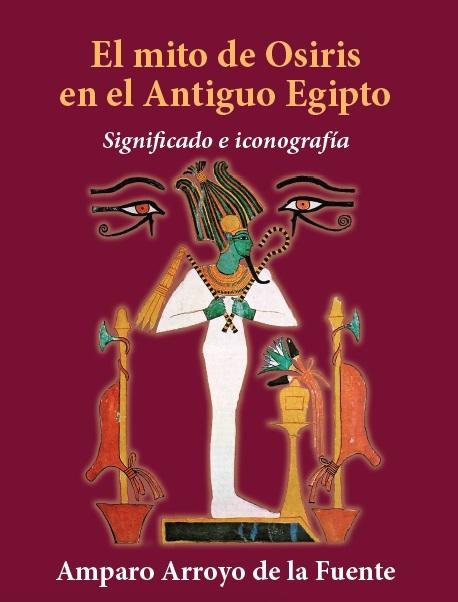 El mito de Osiris en el Antiguo Egipto "Significado e iconografía". 