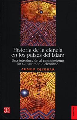 Historia de la ciencia en los países del Islam "Una introducción al conocimiento de su patrimonio científico. Conversaciones con Jean Rosmorduc". 