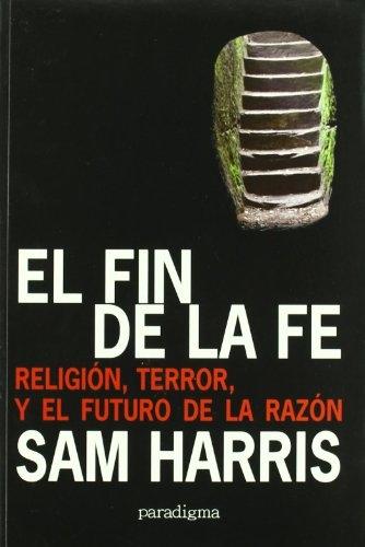 El fin de la fe "Religión, terror, y el futuro de la razón". 