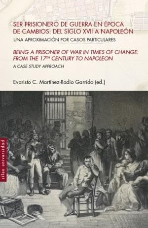 Ser prisionero de guerra en época de cambios: del siglo XVII a Napoleón "Una aproximación por casos particulares". 