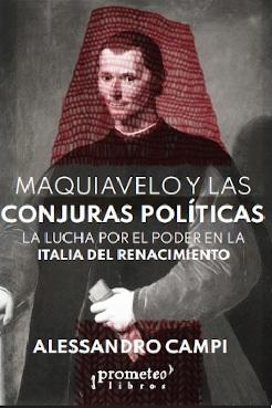 Maquiavelo y las conjuras políticas "La lucha por el poder en la Italia del Renacimiento". 