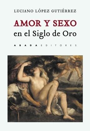 Amor y sexo en el Siglo de Oro. 