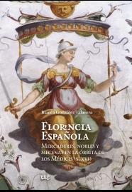 Florencia española "Mercaderes, nobles y mecenas en la órbita de los Médicis (siglo XVI)". 