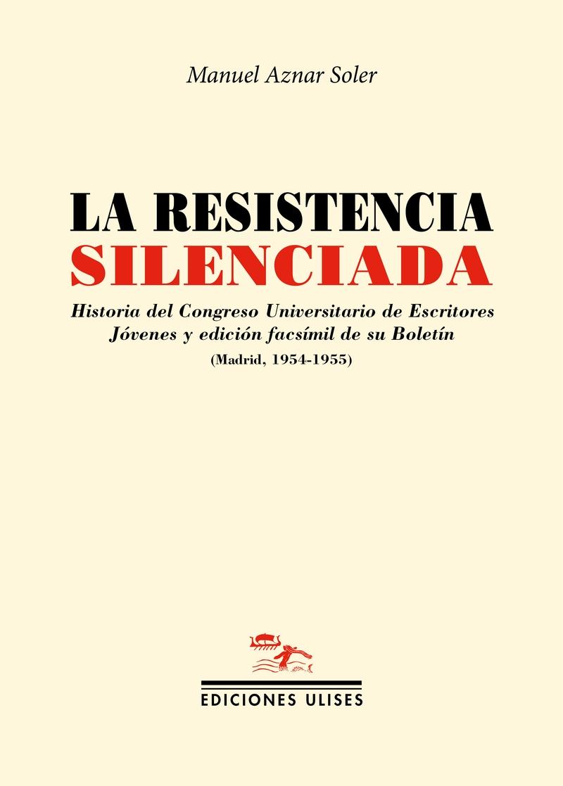La resistencia silenciada "Historia del Congreso Universitario de Escritores Jóvenes y edición facsímil de su Boletín". 
