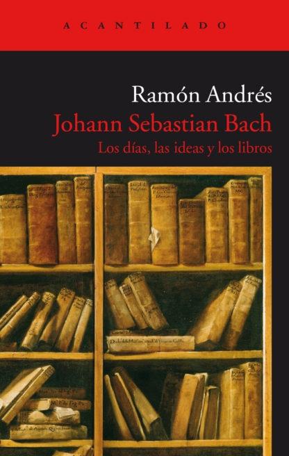 Johann Sebastian Bach "Los días, las ideas y los libros". 
