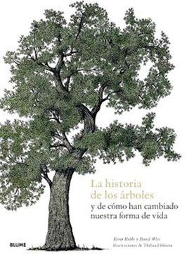 La historia de los árboles y de cómo han cambiado nuestra forma de vida . 