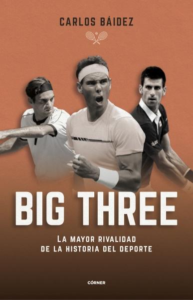 Big Three "La mayor rivalidad de la historia del deporte". 